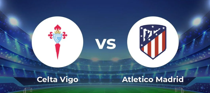 Dự đoán tỷ số bóng đá Celta Vigo vs Atletico Madrid