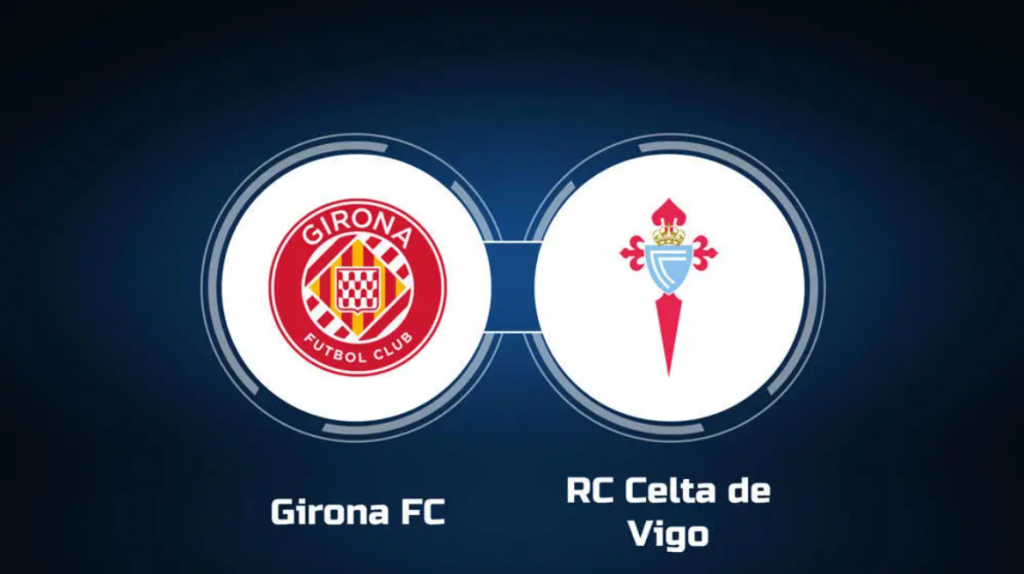 Dự đoán tỷ số bóng đá Girona vs Celta Vigo