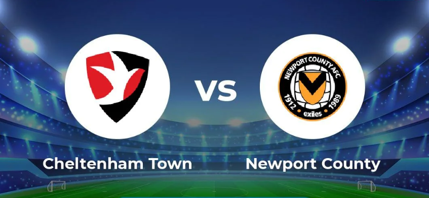 Nhận định Cheltenham Town vs Newport County