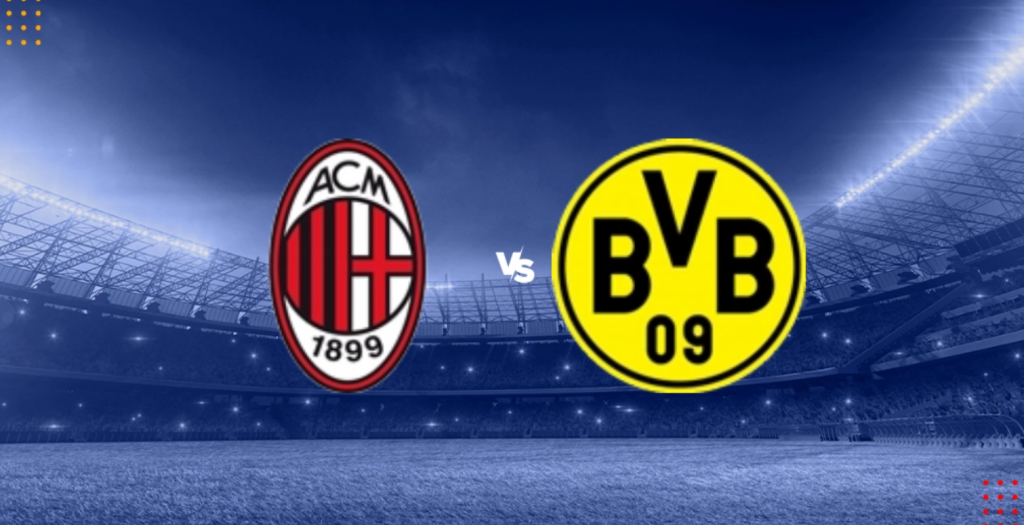 Nhận định bóng đá AC Milan vs Dortmund