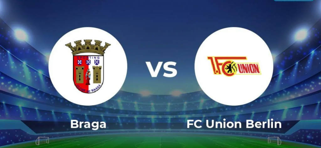 Nhận định bóng đá Braga vs Union Berlin