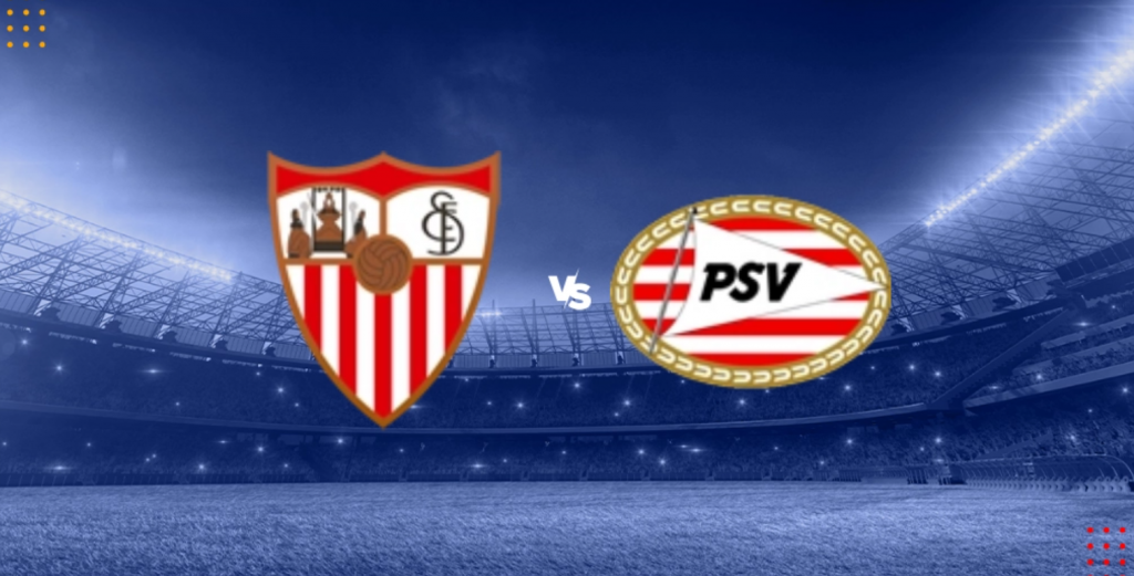Nhận định bóng đá Sevilla vs PSV cúp C1