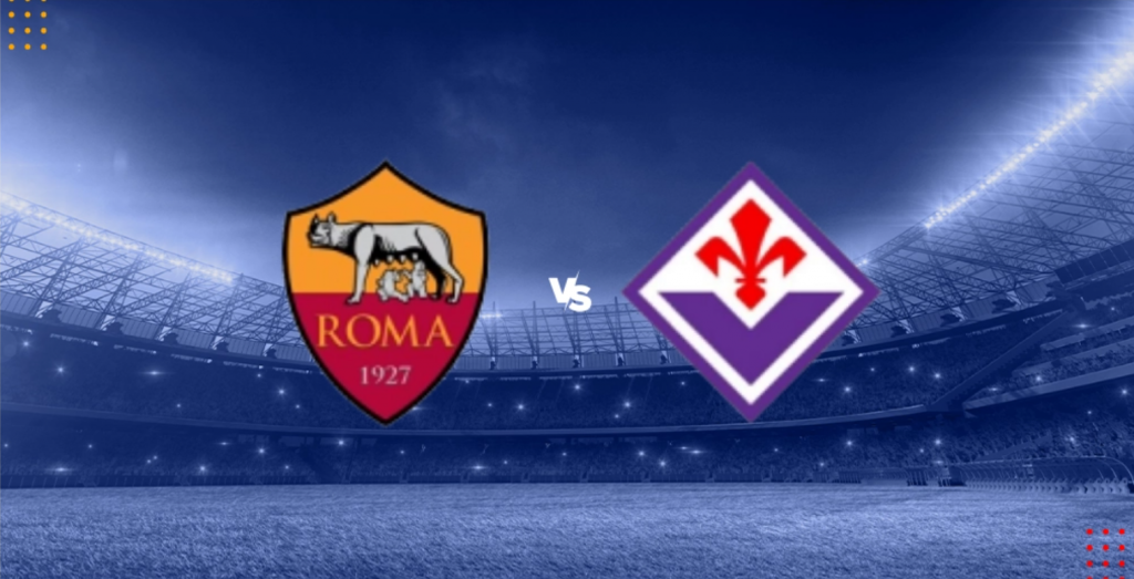 Dự đoán tỷ số bóng đá Roma vs Fiorentina