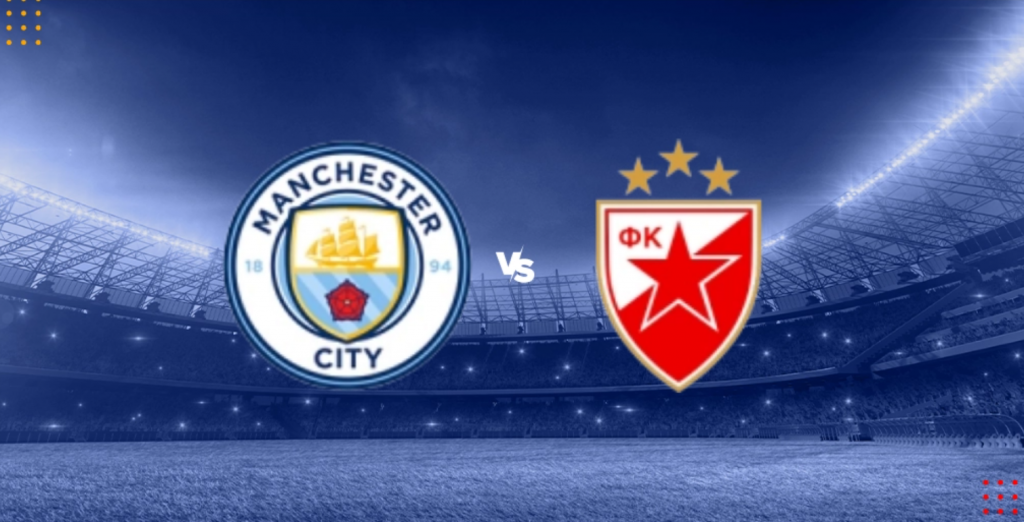 Nhận định bóng đá Crvena Zvezda vs Man City