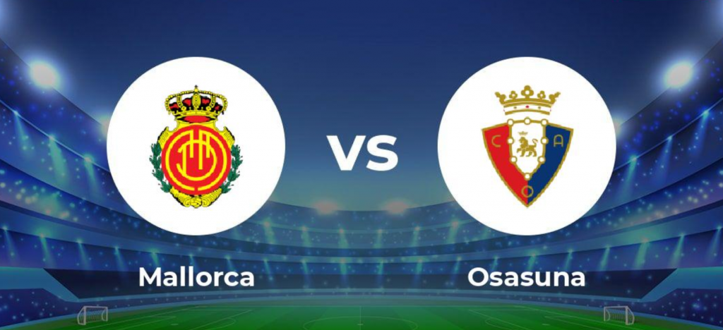 Dự đoán tỷ số bóng đá Mallorca vs Osasuna