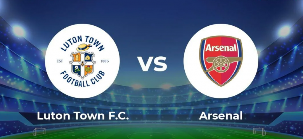 Dự đoán tỷ số bóng đá Luton vs Arsenal