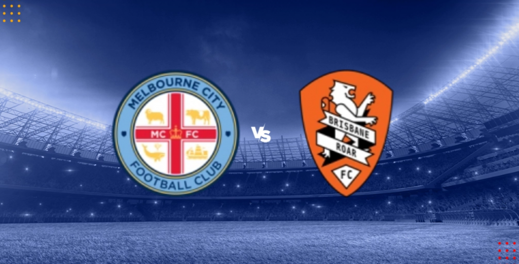 Nhận định bóng đá Melbourne City vs Brisbane Roar