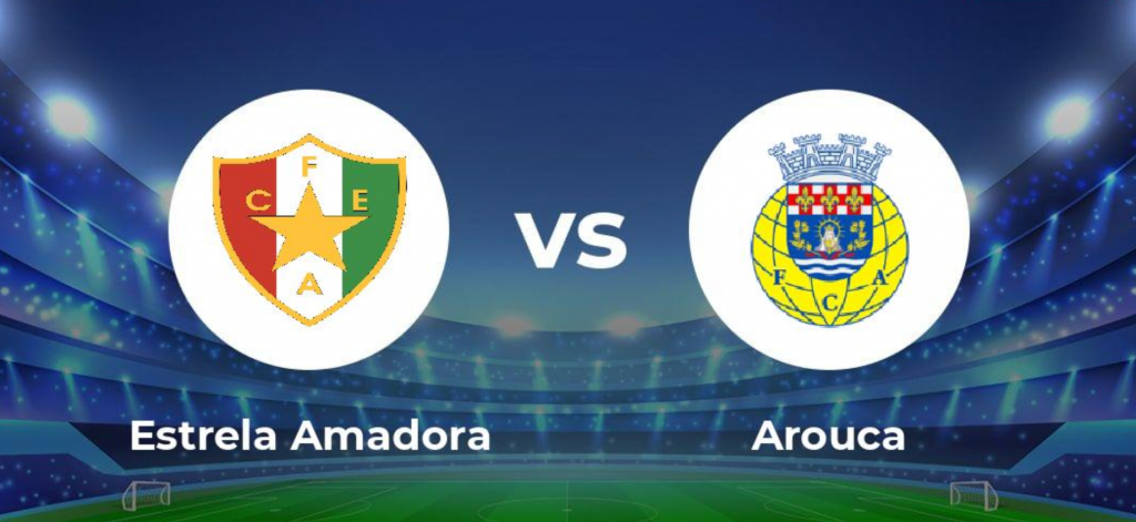 Nhận định bóng đá Estrela Amadora vs Arouca