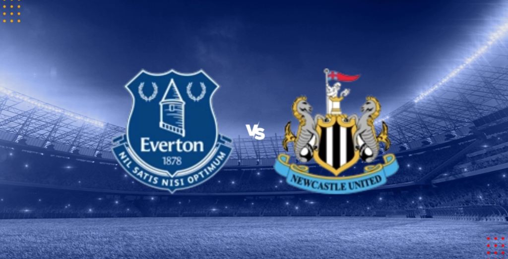 Dự đoán tỷ số bóng đá Everton vs Newcastle