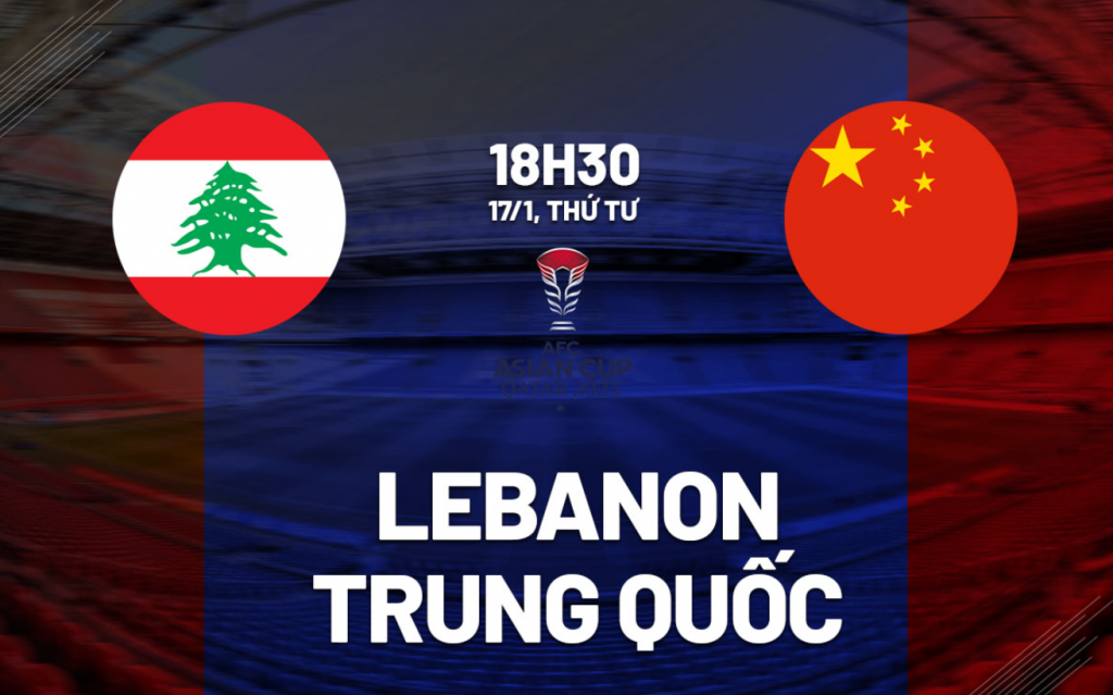 Nhận định bóng đá Lebanon vs Trung Quốc