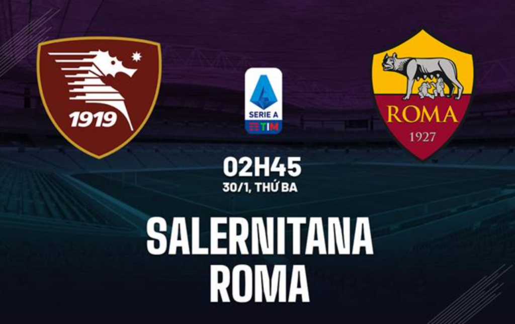 Dự đoán tỷ số bóng đá Salernitana vs Roma