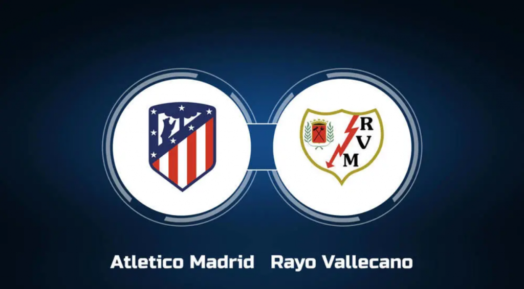 Dự đoán tỷ số bóng đá Atletico Madrid vs Rayo Vallecano