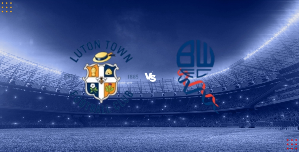 Nhận định bóng đá Luton vs Bolton