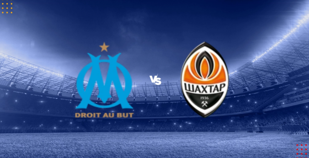 Nhận định bóng đá Marseille vs Shakhtar Donetsk