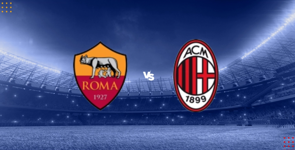Nhận định Roma vs AC Milan