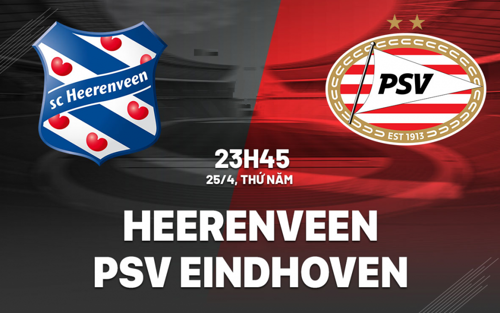 Nhận định bóng đá Heerenveen vs PSV 23h45 ngày 25/4, Vòng 31 VĐQG Hà Lan