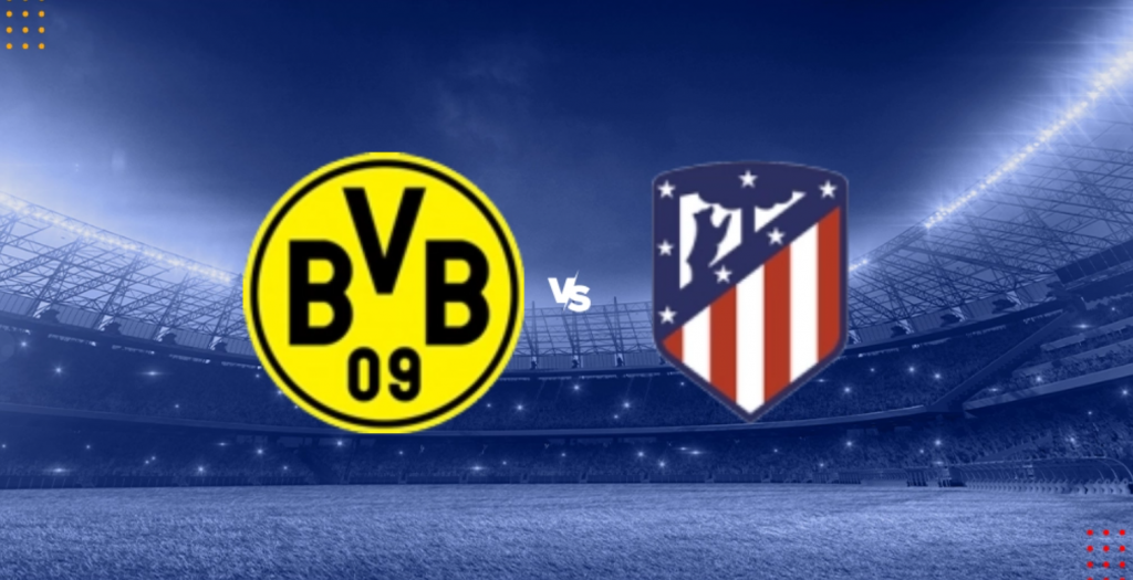 Nhận định bóng đá Dortmund vs Atletico Madrid