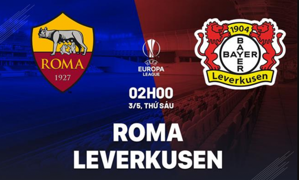 Nhận định bóng đá Roma vs Bayer Leverkusen 02h00 ngày 3/5 (Europa League): Leverkusen không thắng cả 2 lượt trận trước Roma năm ngoái