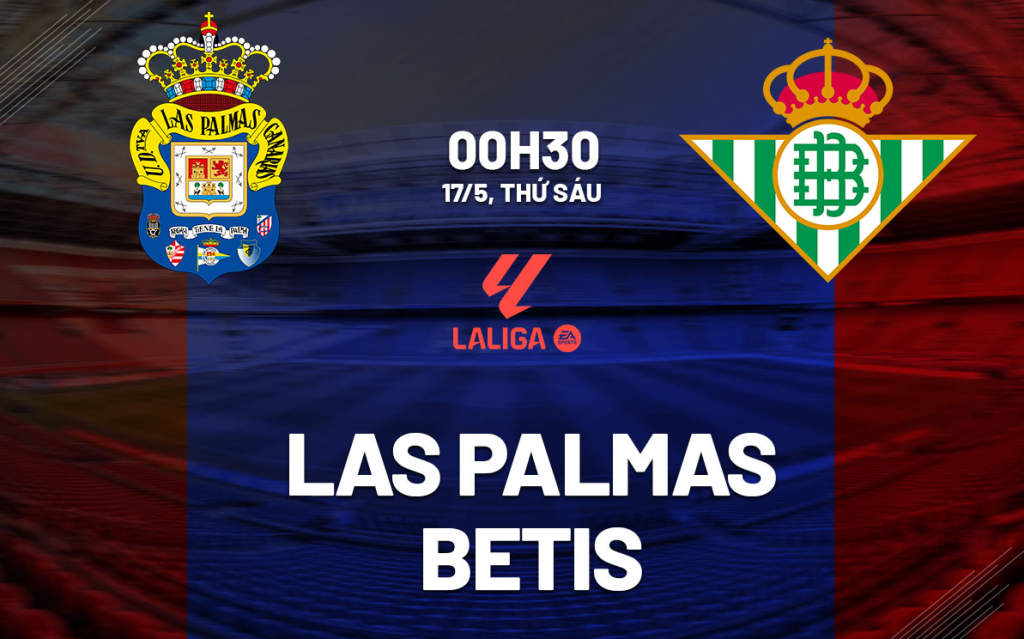 Dự đoán tỷ số bóng đá Las Palmas vs Real Betis 00h30 ngày 17/05 vòng 36 La Liga