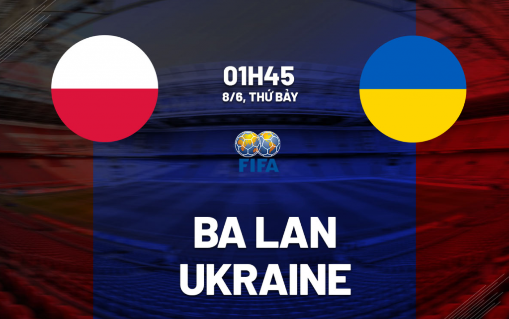 Nhận định bóng đá Ba Lan vs Ukraine
