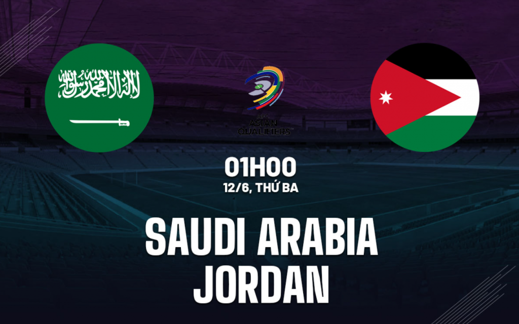 Nhận định bóng đá Saudi Arabia vs Jordan