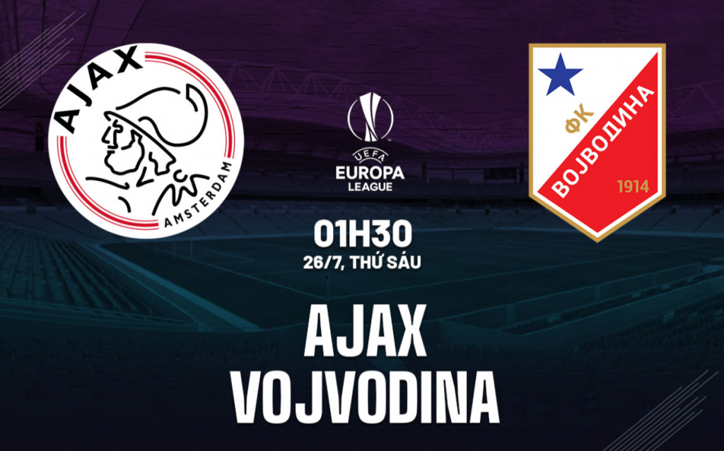 Nhận định bóng đá Ajax vs Vojvodina 1h30 ngày 26/7, vòng loại Cúp C2: Ajax khởi đầu thuận lợi trên sân nhà?