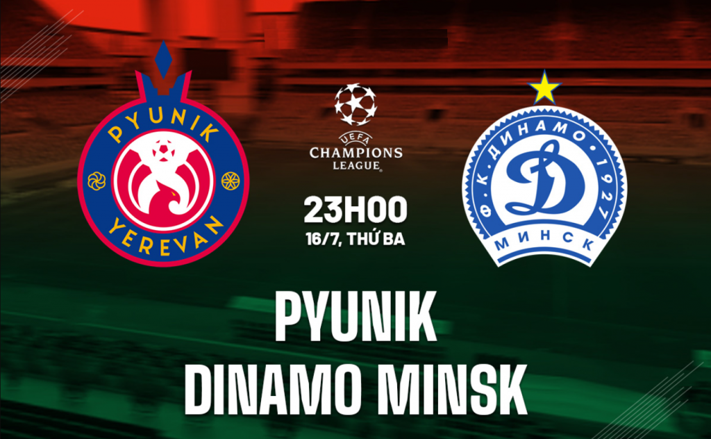 Nhận định bóng đá Pyunik vs Dinamo Minsk 23h00 ngày 16/07