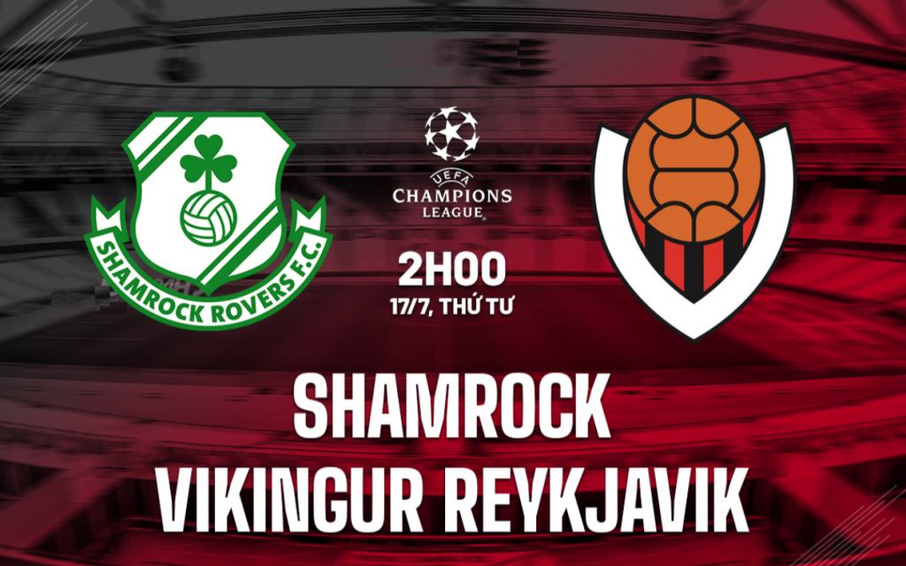 Nhận định bóng đá Shamrock vs Vikingur Reykjavik Cúp C1