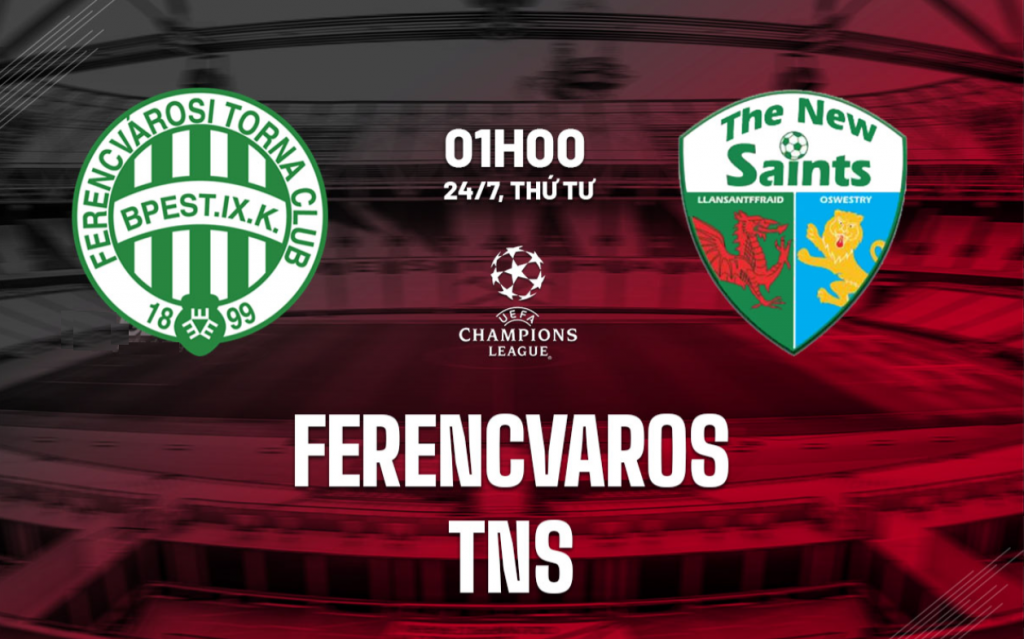 Nhận định bóng đá tối nay Ferencvarosi vs TNS