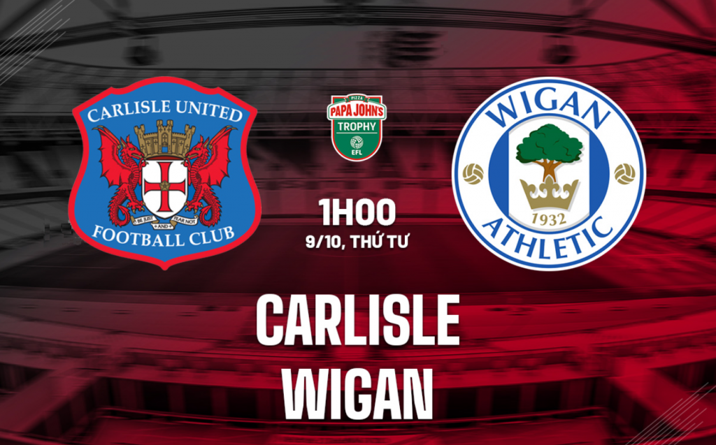 Nhận định bóng đá Carlisle vs Wigan Athletic